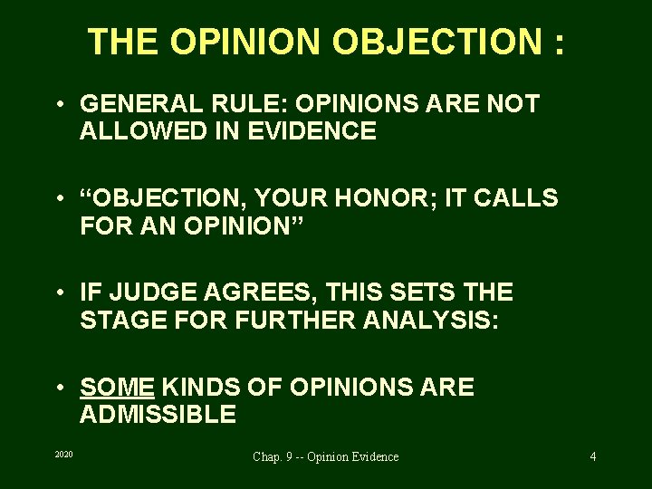 THE OPINION OBJECTION : • GENERAL RULE: OPINIONS ARE NOT ALLOWED IN EVIDENCE •