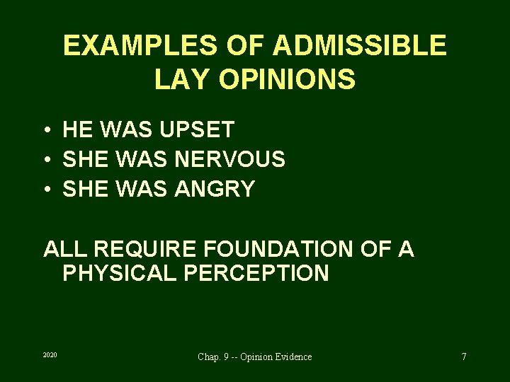 EXAMPLES OF ADMISSIBLE LAY OPINIONS • HE WAS UPSET • SHE WAS NERVOUS •