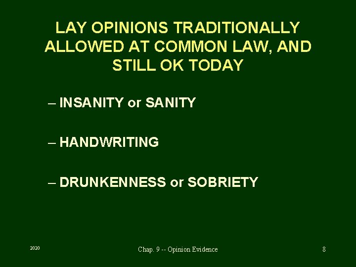 LAY OPINIONS TRADITIONALLY ALLOWED AT COMMON LAW, AND STILL OK TODAY – INSANITY or