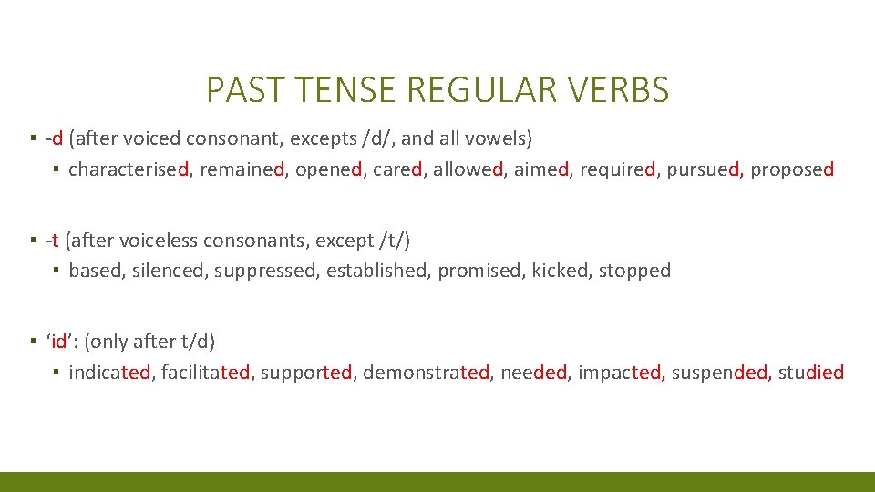 PAST TENSE REGULAR VERBS ▪ -d (after voiced consonant, excepts /d/, and all vowels)