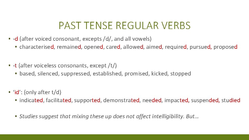 PAST TENSE REGULAR VERBS ▪ -d (after voiced consonant, excepts /d/, and all vowels)