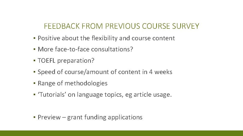 FEEDBACK FROM PREVIOUS COURSE SURVEY ▪ Positive about the flexibility and course content ▪