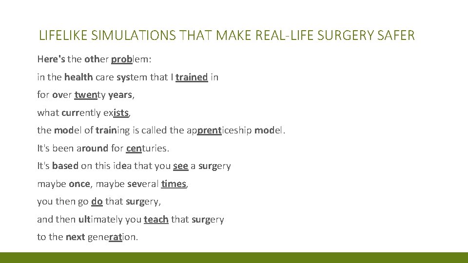 LIFELIKE SIMULATIONS THAT MAKE REAL-LIFE SURGERY SAFER Here's the other problem: in the health