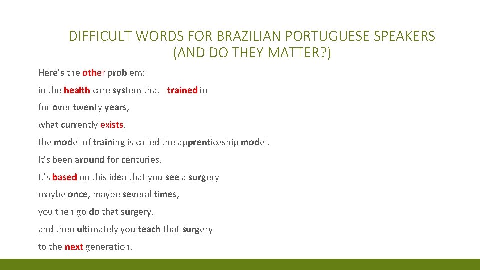 DIFFICULT WORDS FOR BRAZILIAN PORTUGUESE SPEAKERS (AND DO THEY MATTER? ) Here's the other