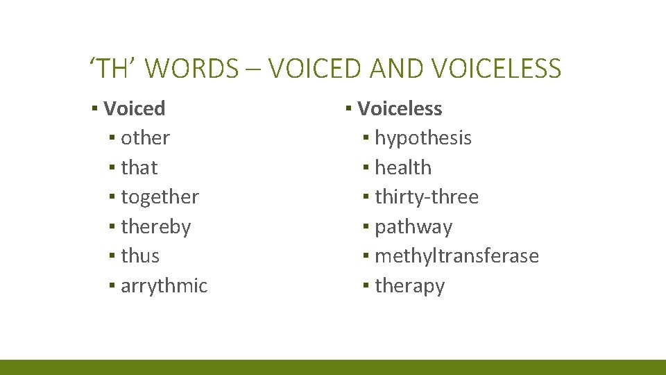 ‘TH’ WORDS – VOICED AND VOICELESS ▪ Voiced ▪ other ▪ that ▪ together