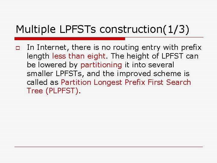 Multiple LPFSTs construction(1/3) o In Internet, there is no routing entry with prefix length