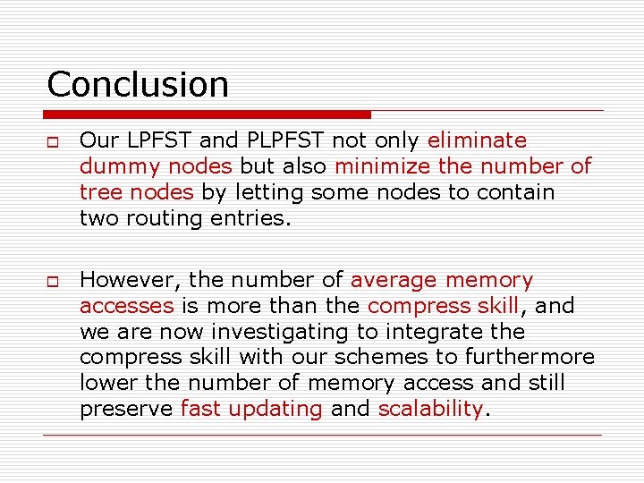 Conclusion o o Our LPFST and PLPFST not only eliminate dummy nodes but also