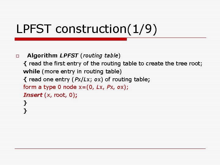 LPFST construction(1/9) o Algorithm LPFST (routing table) { read the first entry of the