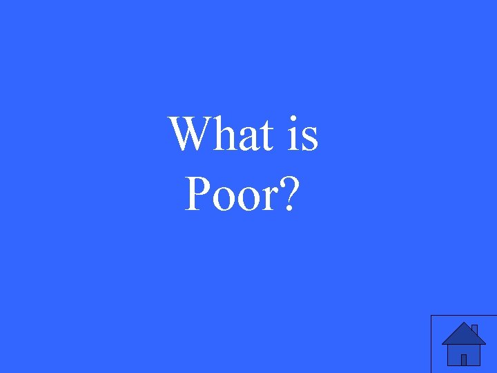 What is Poor? 