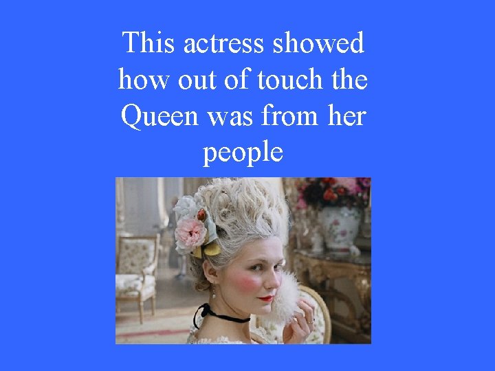 This actress showed how out of touch the Queen was from her people 