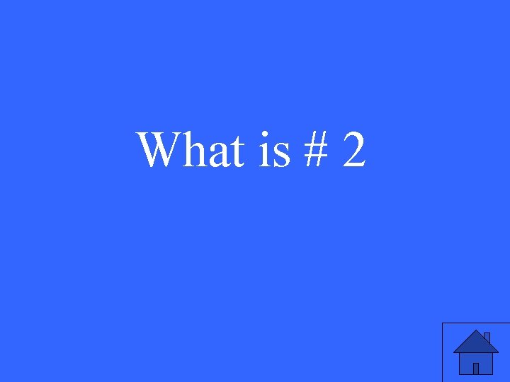 What is # 2 