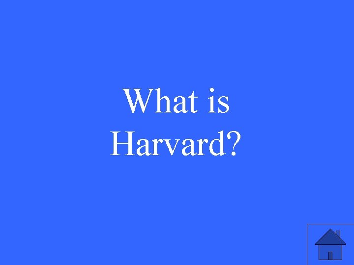 What is Harvard? 