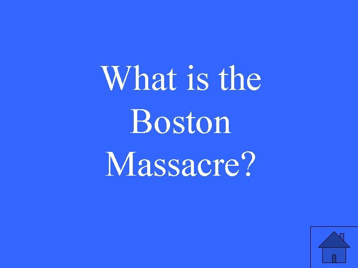 What is the Boston Massacre? 