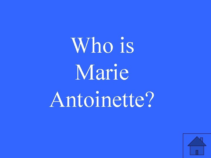 Who is Marie Antoinette? 