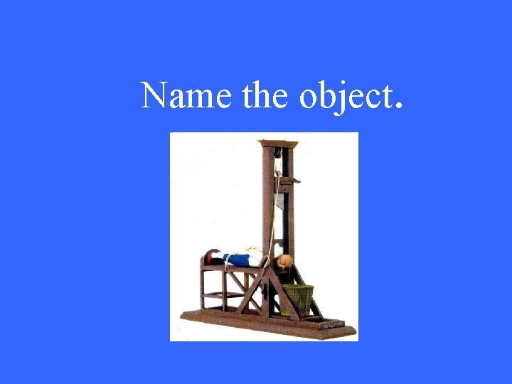 Name the object. 