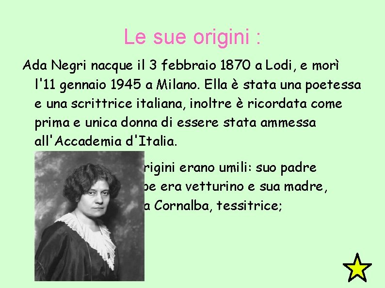 Le sue origini : Ada Negri nacque il 3 febbraio 1870 a Lodi, e