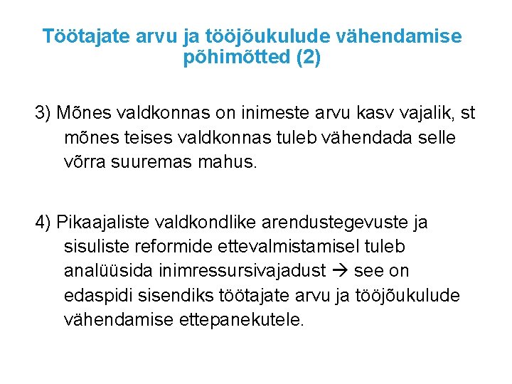 Töötajate arvu ja tööjõukulude vähendamise põhimõtted (2) 3) Mõnes valdkonnas on inimeste arvu kasv