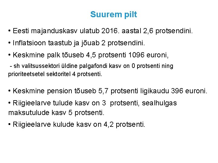 Suurem pilt • Eesti majanduskasv ulatub 2016. aastal 2, 6 protsendini. • Inflatsioon taastub