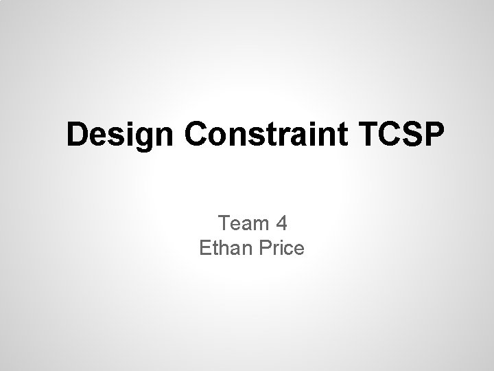 Design Constraint TCSP Team 4 Ethan Price 
