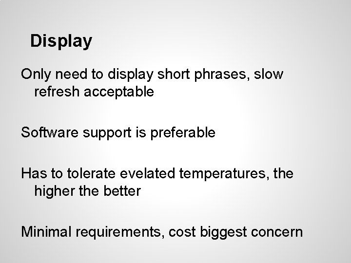 Display Only need to display short phrases, slow refresh acceptable Software support is preferable