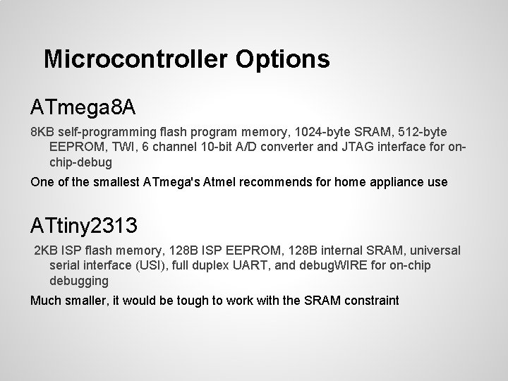 Microcontroller Options ATmega 8 A 8 KB self-programming flash program memory, 1024 -byte SRAM,
