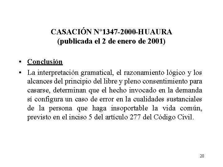 CASACIÓN Nº 1347 -2000 -HUAURA (publicada el 2 de enero de 2001) • Conclusión