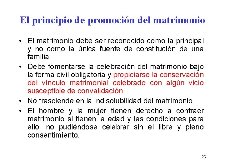 El principio de promoción del matrimonio • El matrimonio debe ser reconocido como la