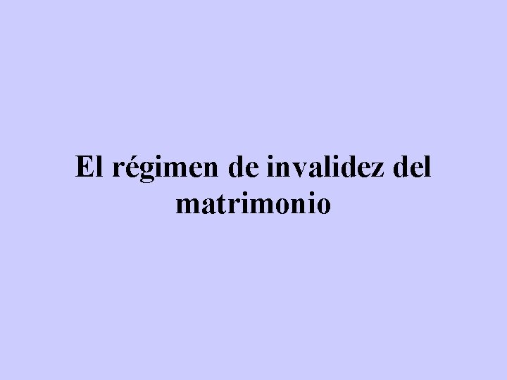 El régimen de invalidez del matrimonio 