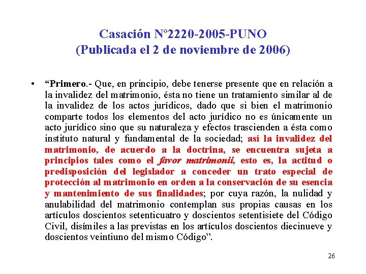 Casación Nº 2220 -2005 -PUNO (Publicada el 2 de noviembre de 2006) • “Primero.