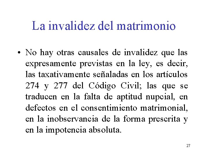 La invalidez del matrimonio • No hay otras causales de invalidez que las expresamente