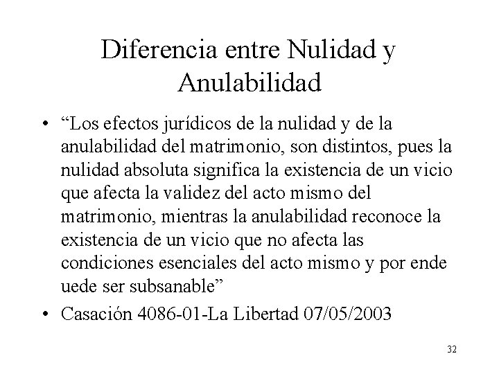 Diferencia entre Nulidad y Anulabilidad • “Los efectos jurídicos de la nulidad y de