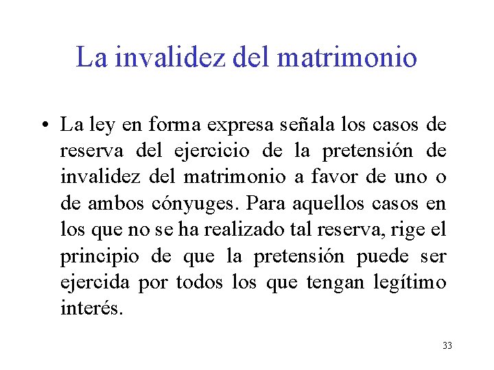 La invalidez del matrimonio • La ley en forma expresa señala los casos de