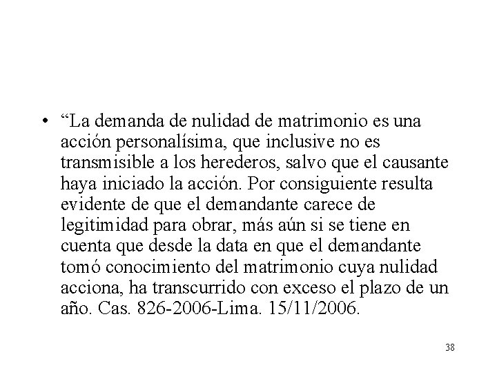  • “La demanda de nulidad de matrimonio es una acción personalísima, que inclusive