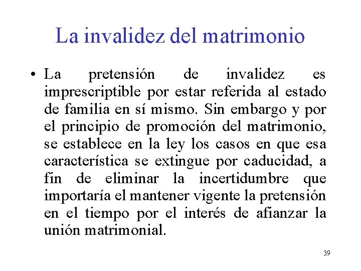 La invalidez del matrimonio • La pretensión de invalidez es imprescriptible por estar referida