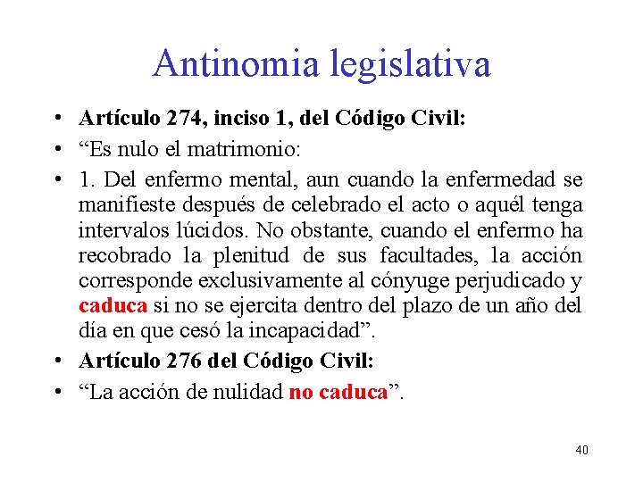 Antinomia legislativa • Artículo 274, inciso 1, del Código Civil: • “Es nulo el