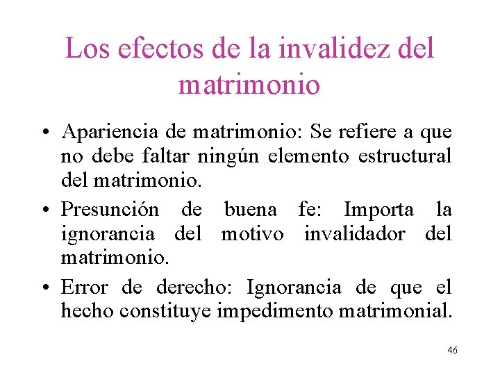 Los efectos de la invalidez del matrimonio • Apariencia de matrimonio: Se refiere a