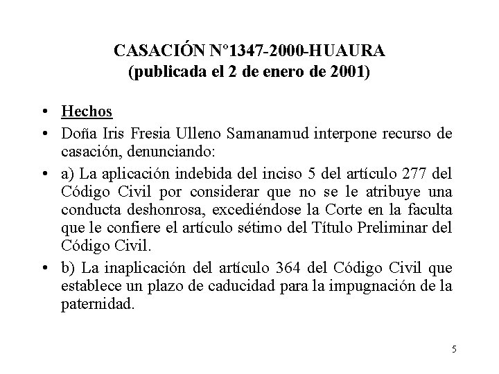 CASACIÓN Nº 1347 -2000 -HUAURA (publicada el 2 de enero de 2001) • Hechos