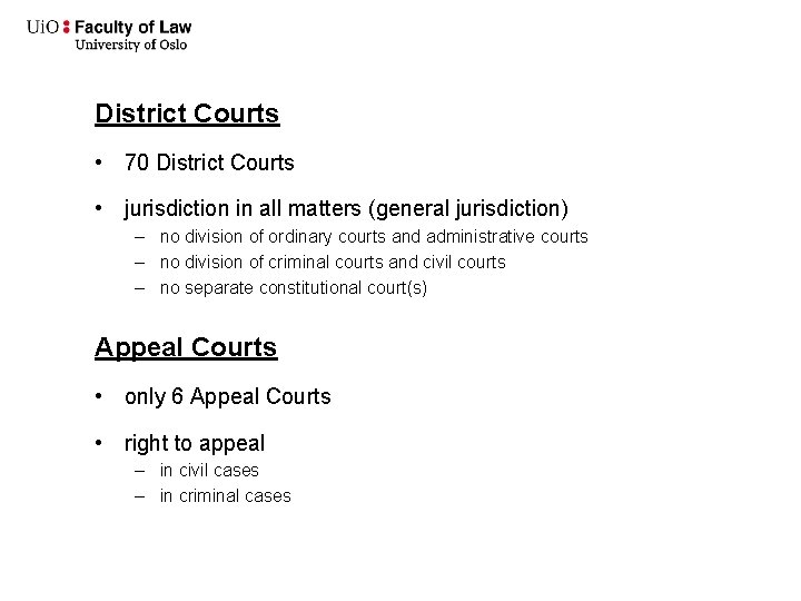 District Courts • 70 District Courts • jurisdiction in all matters (general jurisdiction) –