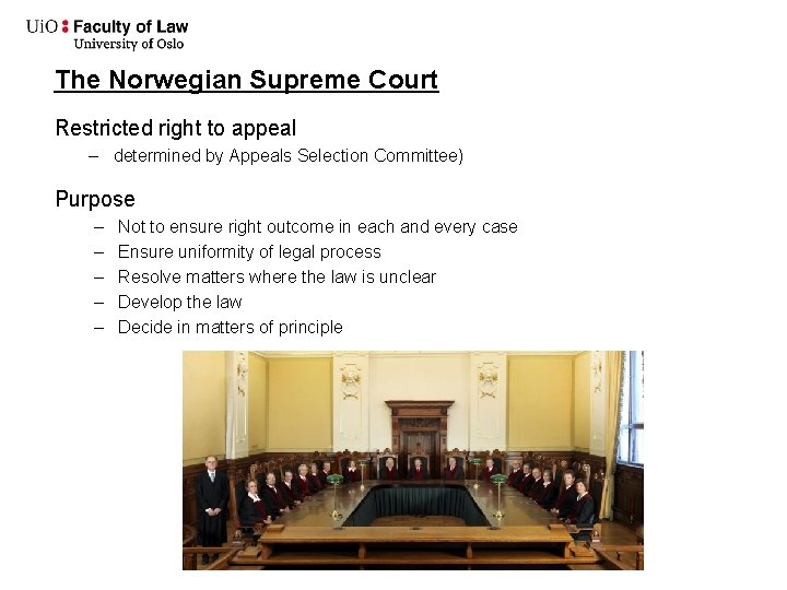 The Norwegian Supreme Court Restricted right to appeal – determined by Appeals Selection Committee)