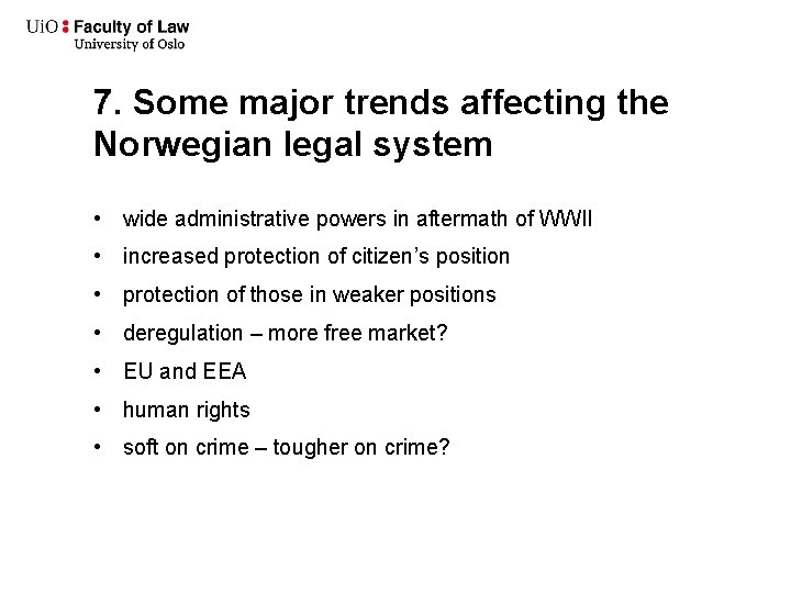 7. Some major trends affecting the Norwegian legal system • wide administrative powers in