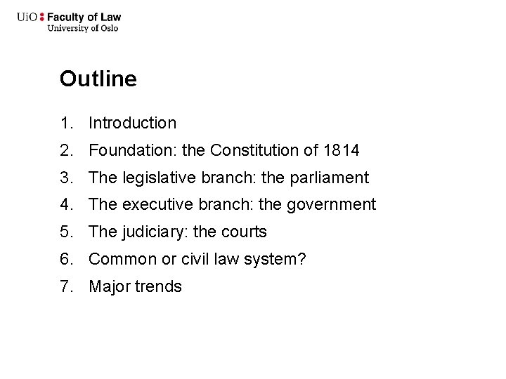 Outline 1. Introduction 2. Foundation: the Constitution of 1814 3. The legislative branch: the