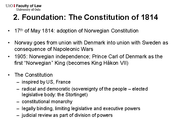 2. Foundation: The Constitution of 1814 • 17 th of May 1814: adoption of