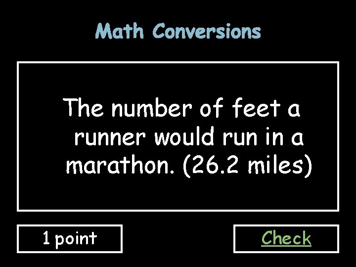 Math Conversions The number of feet a runner would run in a marathon. (26.