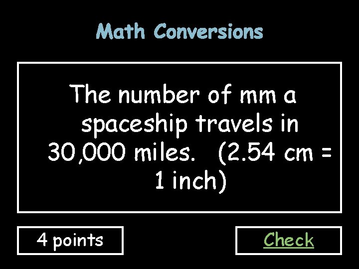 Math Conversions The number of mm a spaceship travels in 30, 000 miles. (2.