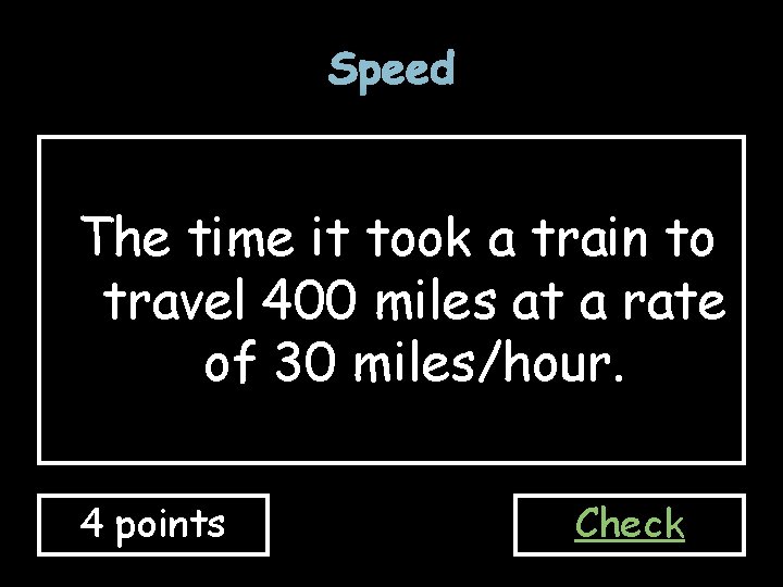 Speed The time it took a train to travel 400 miles at a rate