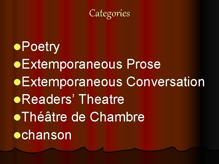 Categories l. Poetry l. Extemporaneous Prose l. Extemporaneous Conversation l. Readers’ Theatre l. Théâtre