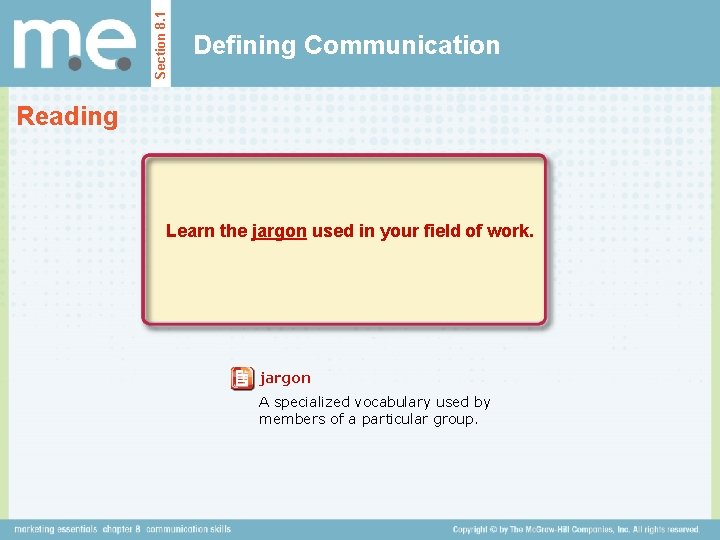 Section 8. 1 Defining Communication Reading Learn the jargon used in your field of