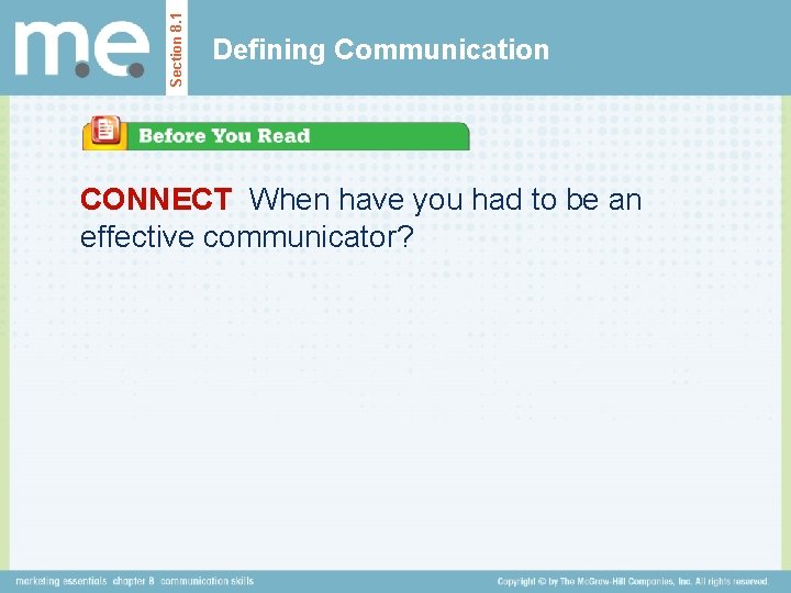 Section 8. 1 Defining Communication CONNECT When have you had to be an effective