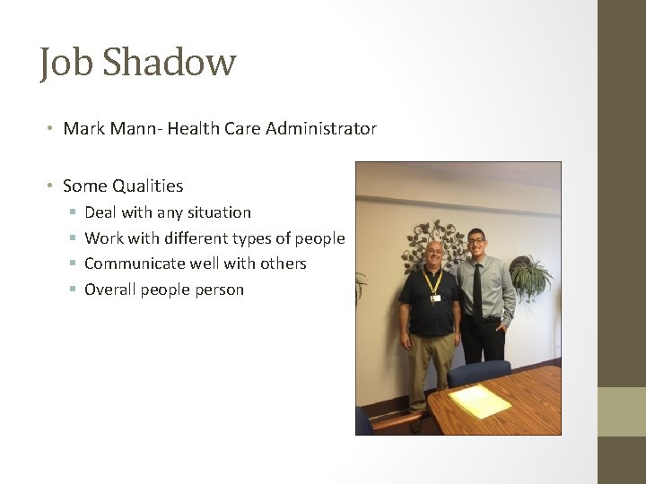 Job Shadow • Mark Mann- Health Care Administrator • Some Qualities § § Deal