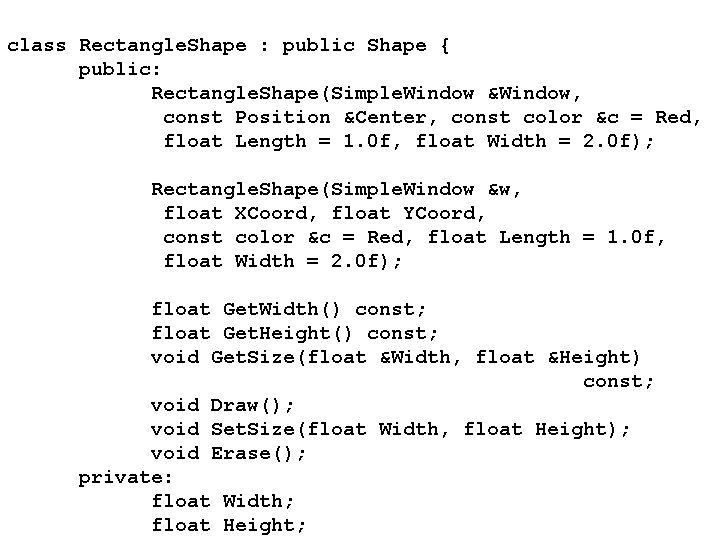 class Rectangle. Shape : public Shape { public: Rectangle. Shape(Simple. Window &Window, const Position